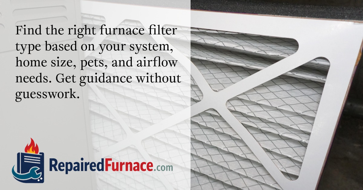 Find the right furnace filter type based on your system, home size, pets, and airflow needs. Get guidance without guesswork.